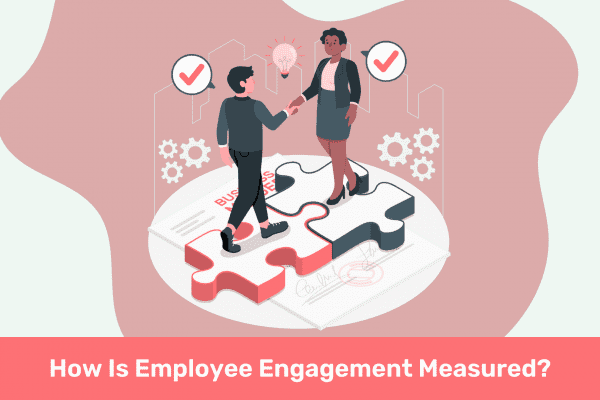 How Is Employee Engagement Measured?