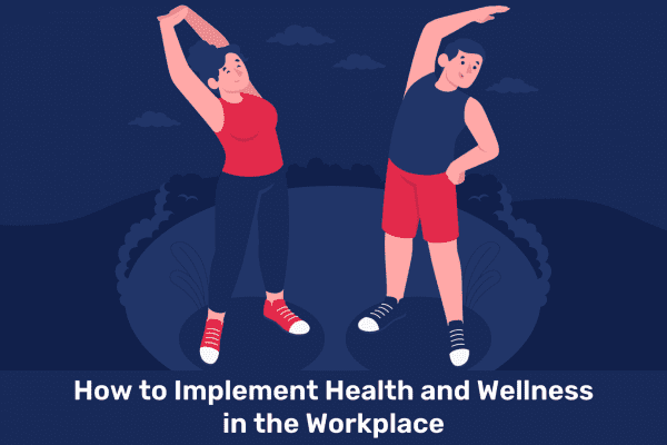 How to Implement Health and Wellness in the Workplace