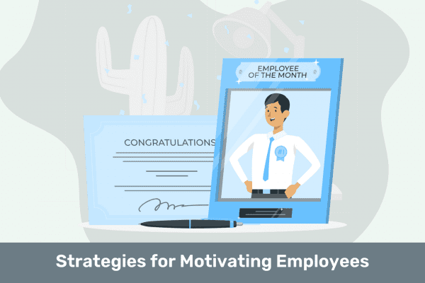10 Strategies for Motivating Employees