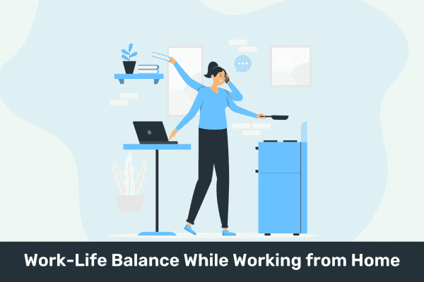 Work-Life Balance While Working from Home