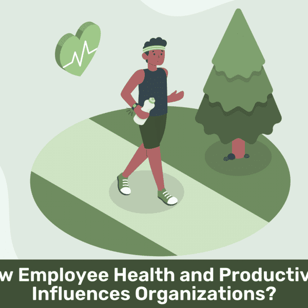 How Employee Health and Productivity Influences Organizations