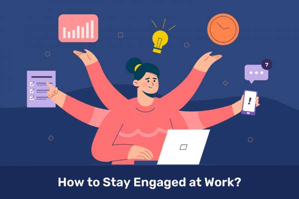 How to Stay Engaged at Work?