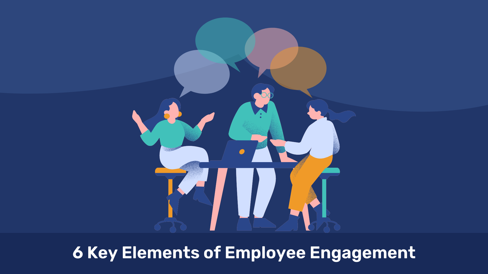 The 6 Key Elements of Employee Engagement