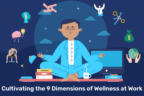 Cultivating the 9 Dimensions of Wellness at Work