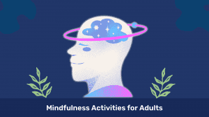 Mindfulness Activities for Adults: Cultivating Calm in Daily Life