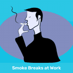 Smoke Breaks at Work
