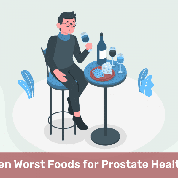 Ten Worst Foods for Prostate Health