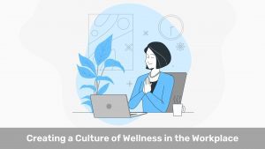 Creating a Culture of Wellness in the Workplace
