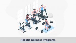 Holistic Wellness Programs for a Healthy and Happy Workplace