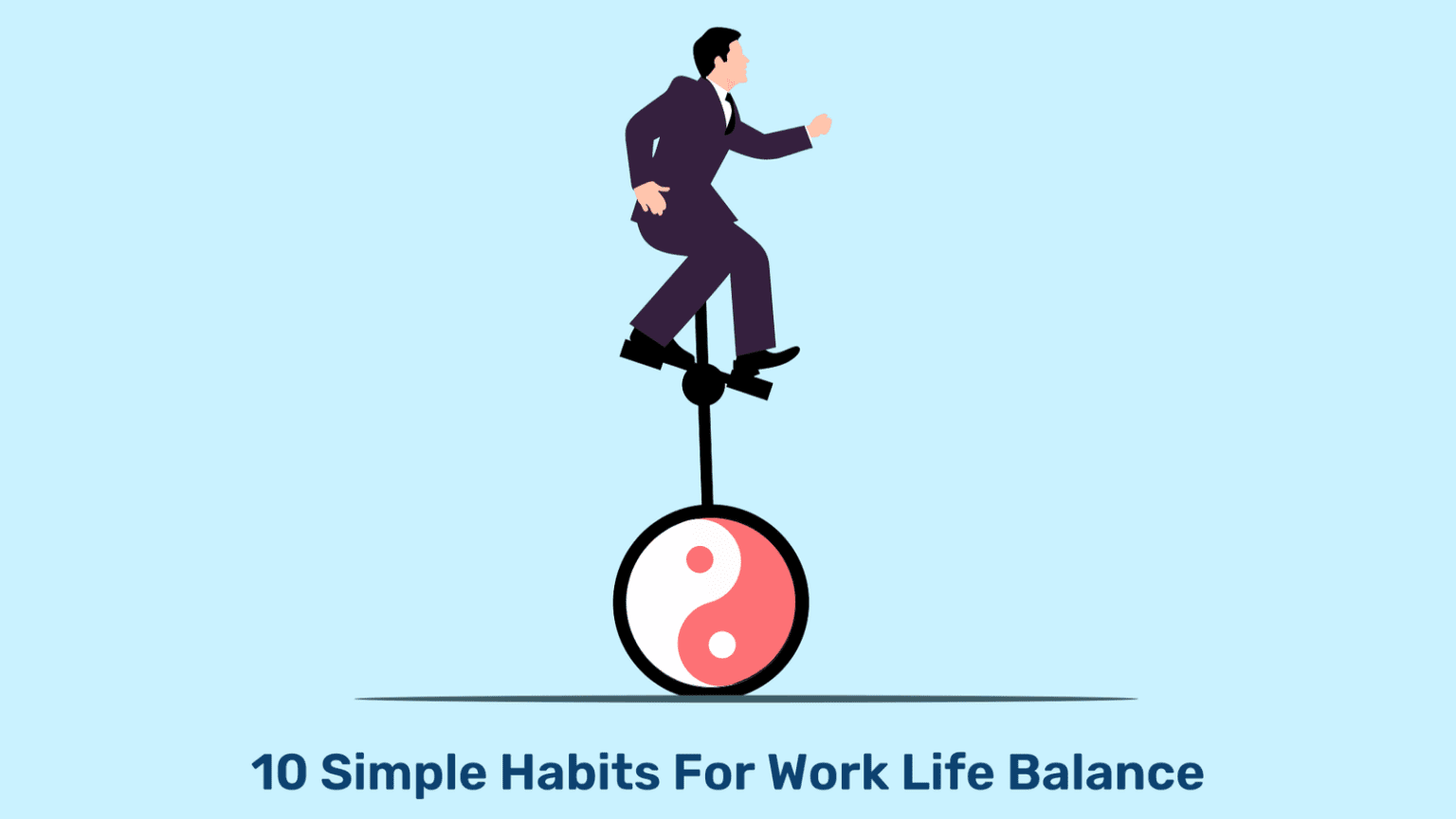 10 Simple Habits For Work Life Balance - Woliba